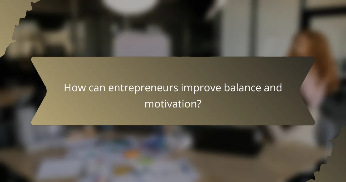 How can entrepreneurs improve balance and motivation?