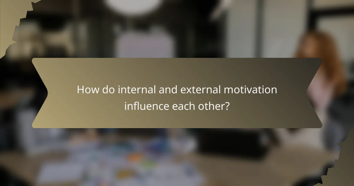 How do internal and external motivation influence each other?