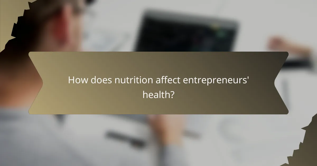 How does nutrition affect entrepreneurs' health?