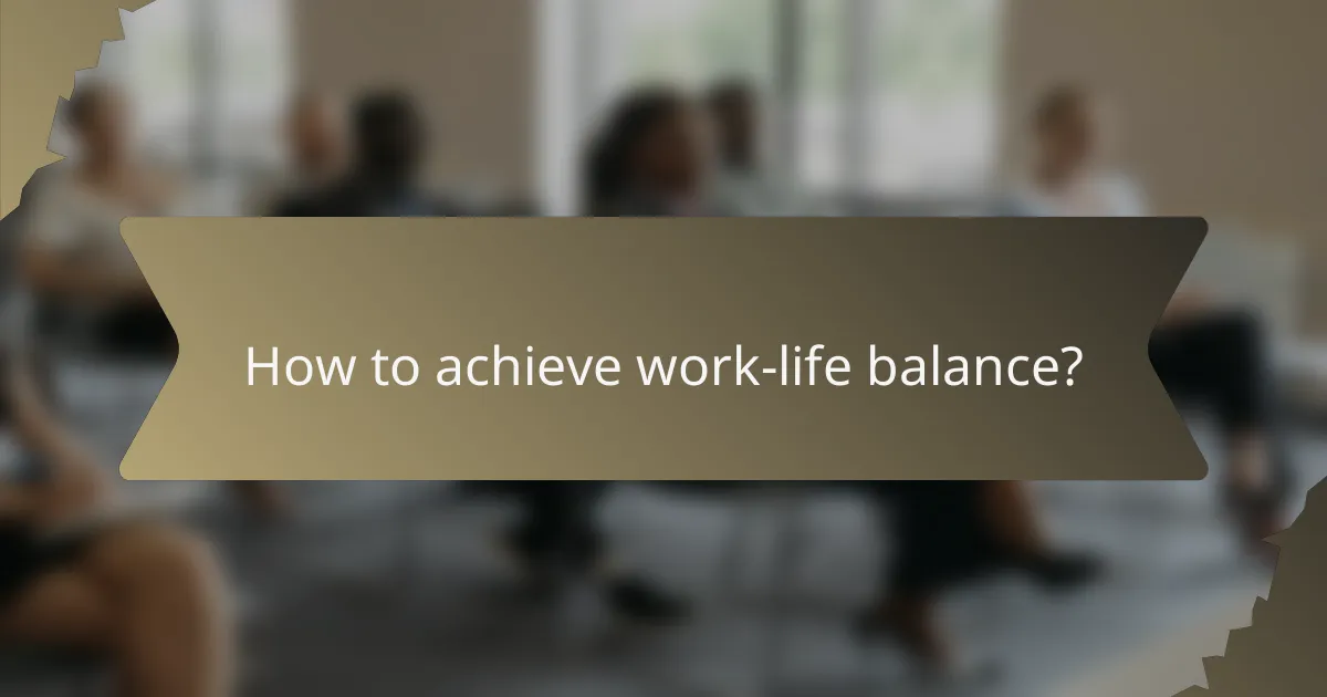 How to achieve work-life balance?
