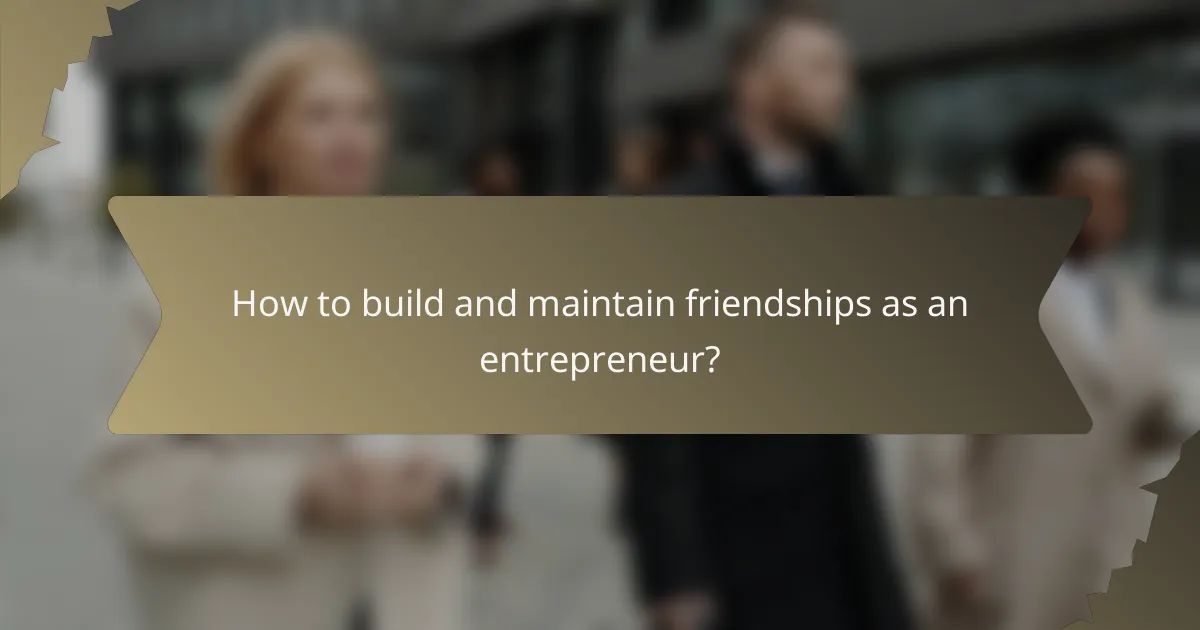 How to build and maintain friendships as an entrepreneur?