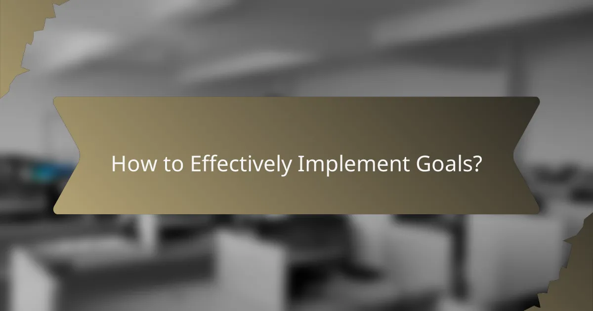 How to Effectively Implement Goals?
