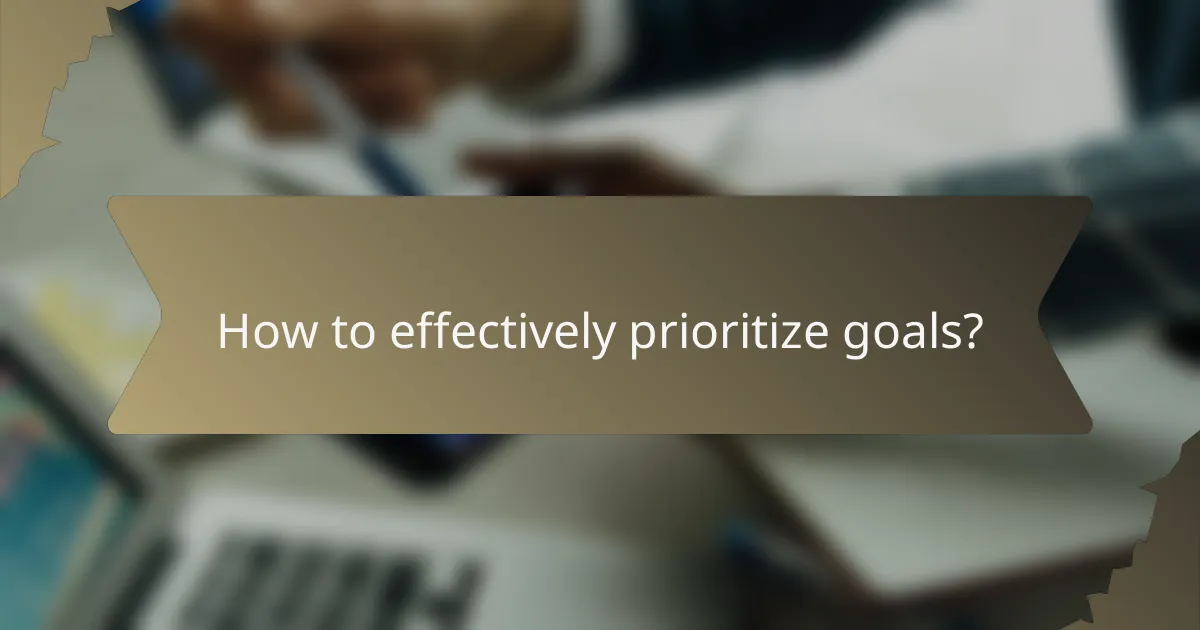 How to effectively prioritize goals?