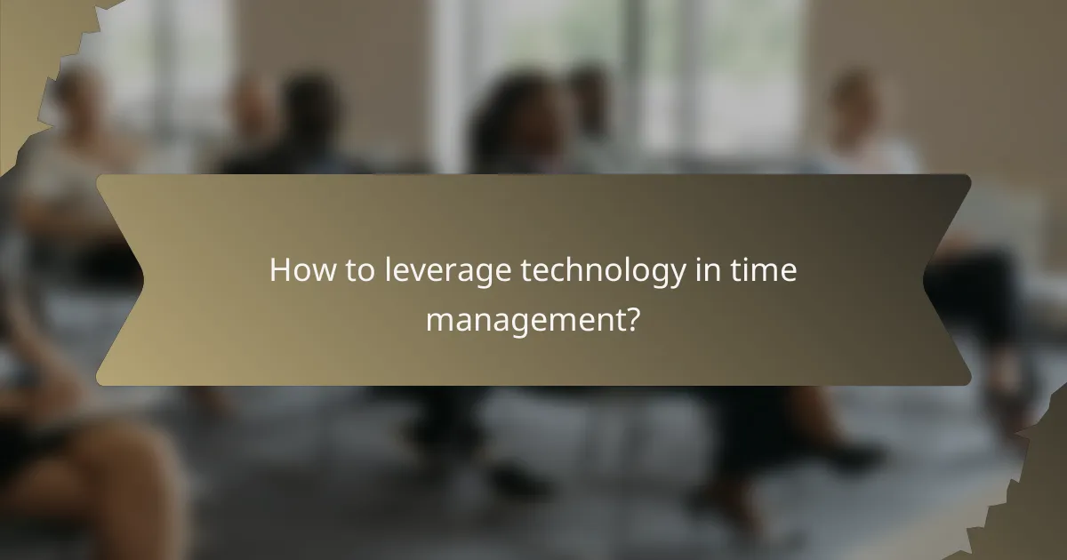 How to leverage technology in time management?
