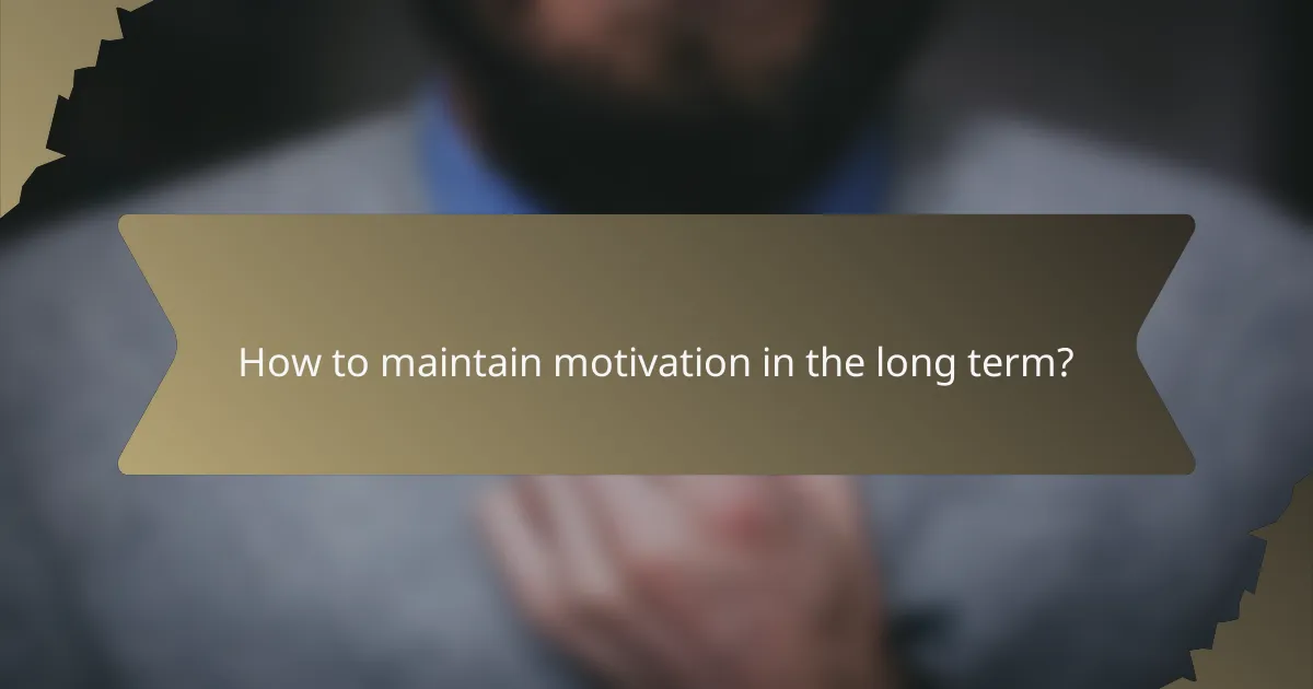 How to maintain motivation in the long term?