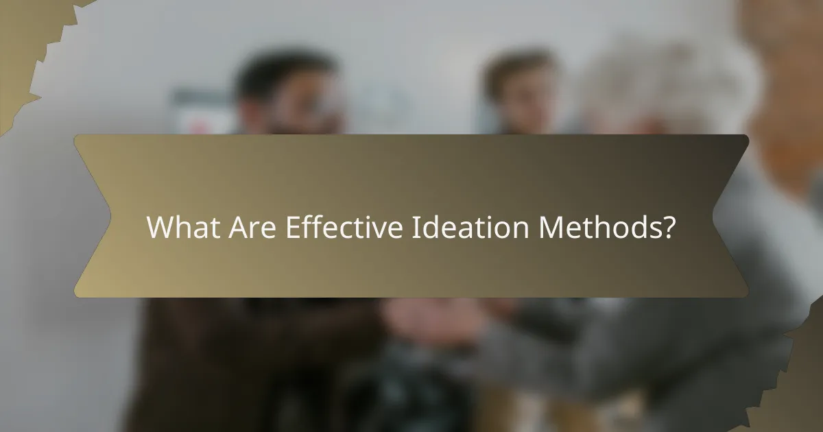What Are Effective Ideation Methods?