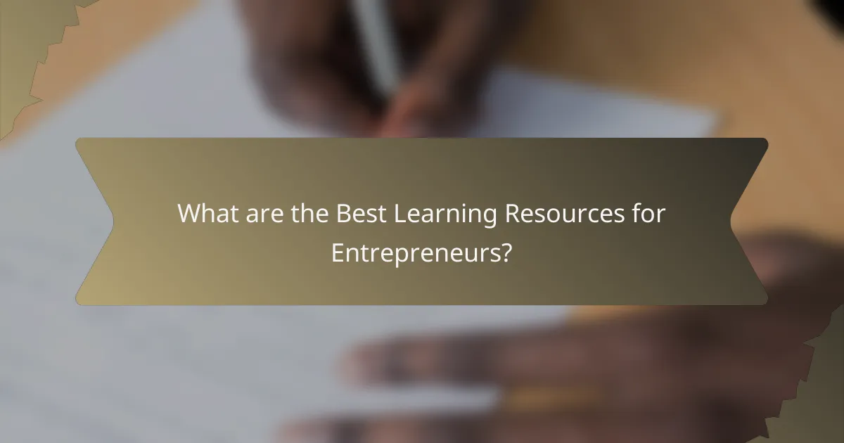 What are the Best Learning Resources for Entrepreneurs?