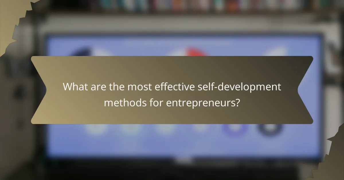 What are the most effective self-development methods for entrepreneurs?