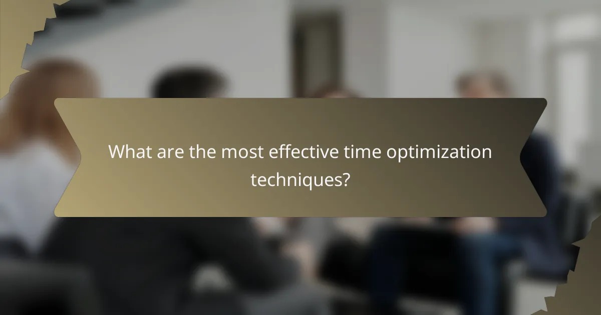 What are the most effective time optimization techniques?
