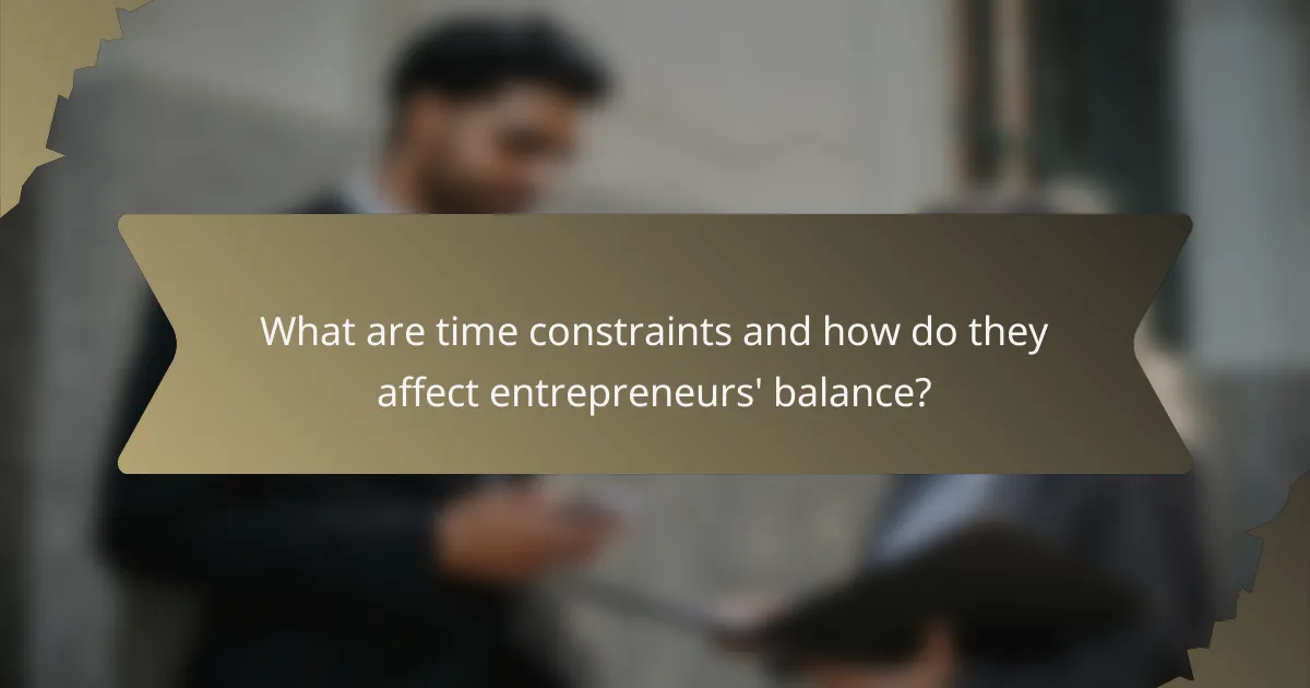What are time constraints and how do they affect entrepreneurs' balance?