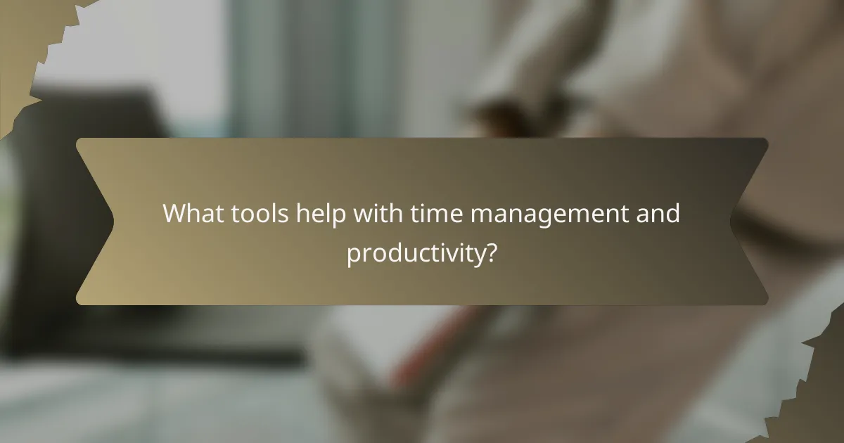 What tools help with time management and productivity?
